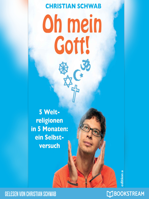 Title details for Oh mein Gott!--5 Weltreligionen in 5 Monaten by Christian Schwab - Available